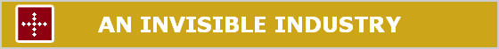 AN INVISIBLE INDUSTRY